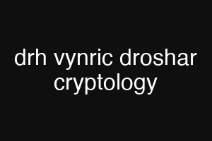 drh vynric droshar cryptology