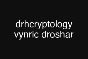 drhcryptology vynric droshar