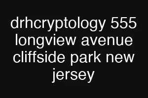 drhcryptology 555 longview avenue cliffside park new jersey